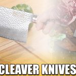 Best Cleaver Knives - Perfect for Meat and Every Cutting Need