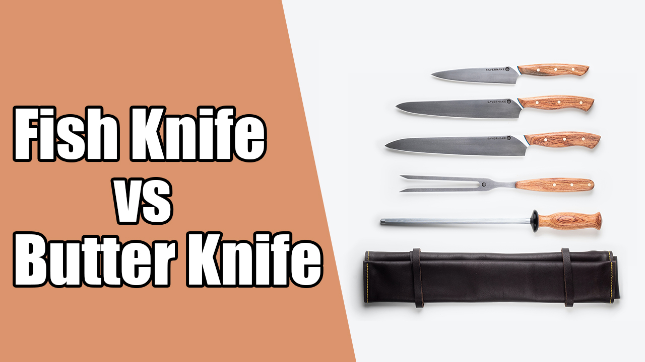 Fish Knife vs Butter Knife