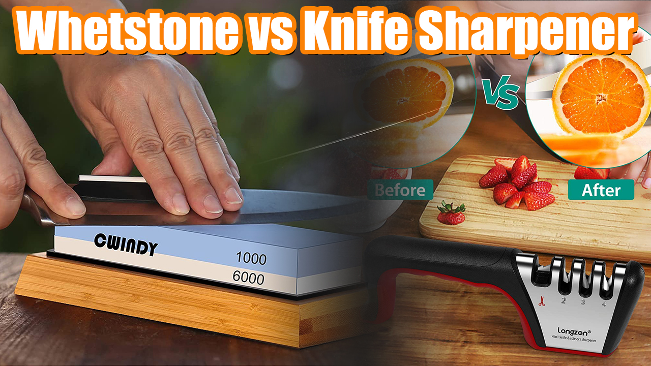 Whetstone vs Knife Sharpener