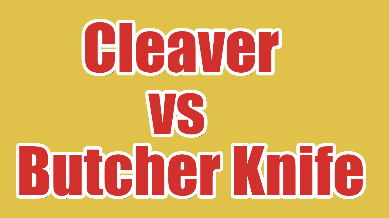 Cleaver vs Butcher Knife - Which to Buy - Top Details
