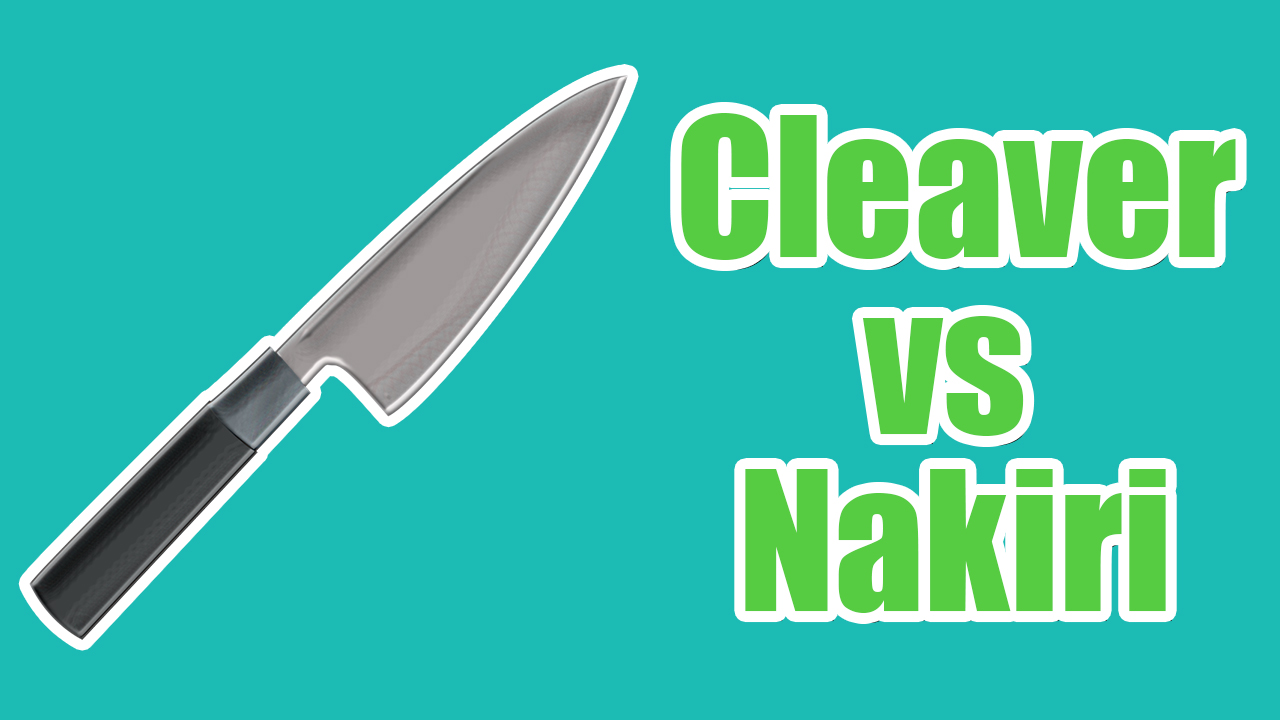 Cleaver vs Nakiri