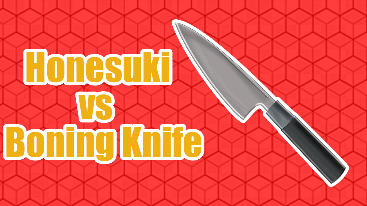 Honesuki vs Boning Knife - Differences - Which to Buy